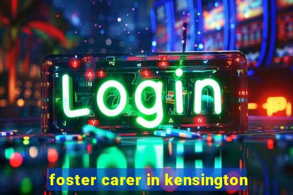 foster carer in kensington